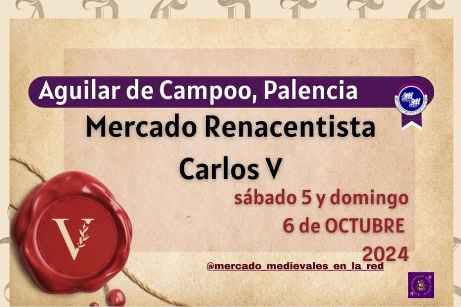 Mercado Renacentista Carlos V de Aguilar de Campoo (Palencia) 2024