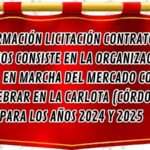 Información licitación contrato de servicios consiste en la organización y puesta en marcha del Mercado Colono a celebrar en La Carlota (Córdoba), para los años 2024 y 2025