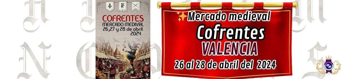 Mercado Medieval de Cofrentes, Valencia 26 al 28 de Abril 2024