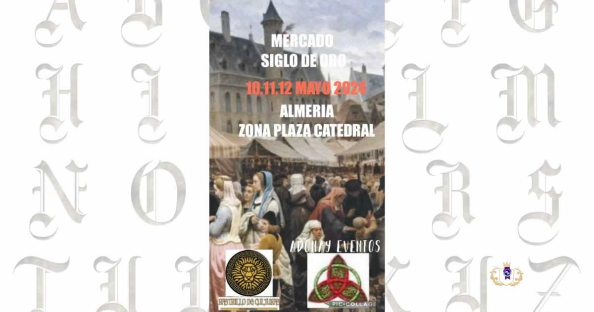 Mercado Renacentista del Siglo de Oro de Almería 10 al 12 de mayo del 2024 w