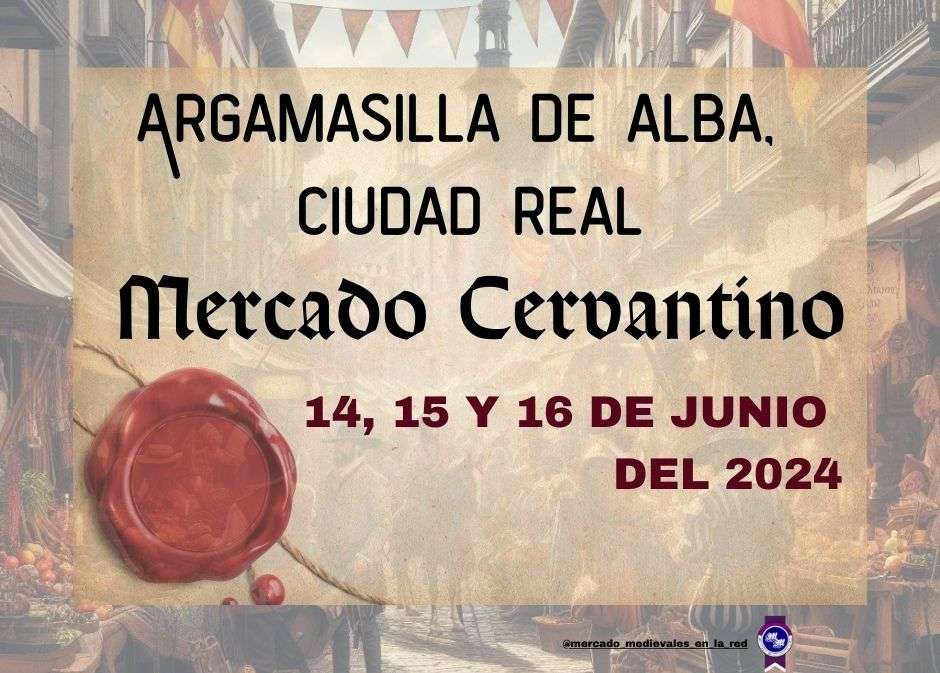 Mercado Cervantino de Argamasilla de Alba /Ciudad Real Anuncio