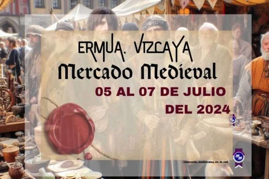anuncio : Mercado Medieval de Ermua / Vizcaya 2024