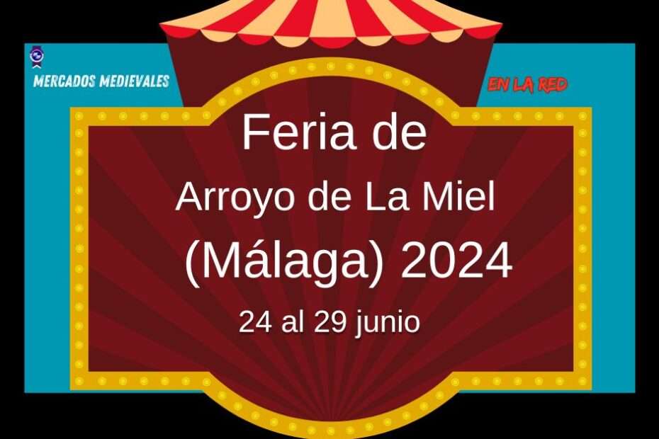 Anuncio Feria de Arroyo de La Miel / Benalmadena (Málaga) 2024