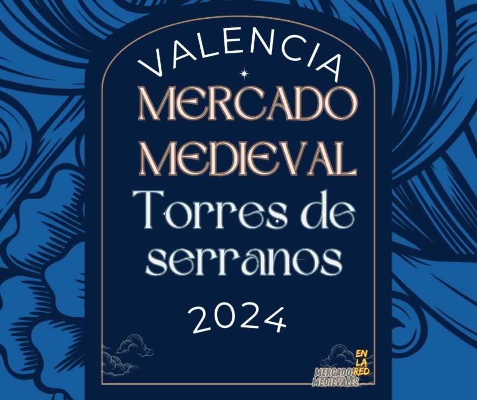 Anuncio del Mercado Medieval Torres de Serranos de Valencia 2024