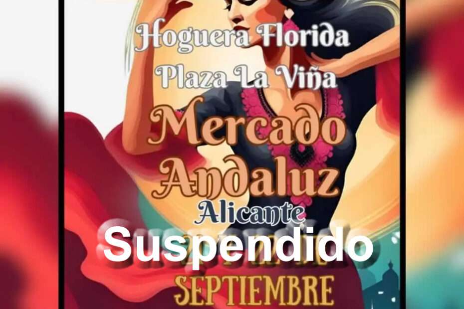 Suspendido - Mercado Andaluz en Alicante capital 2024 - Fiestas del barrio de la florida