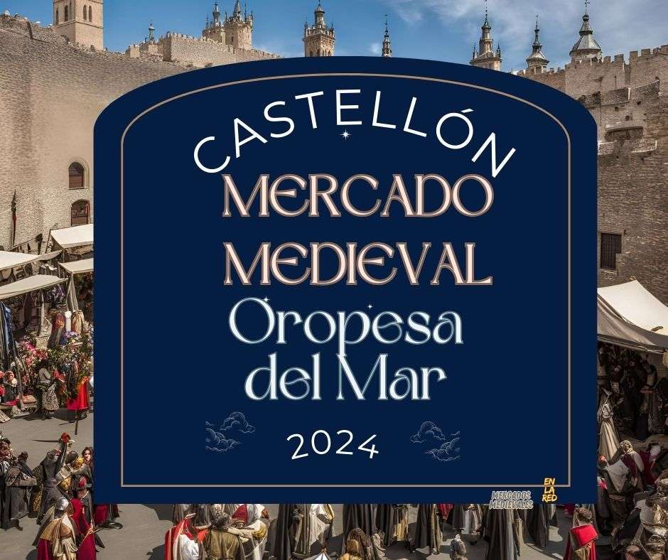 Anuncio del Mercado Medieval de Oropesa del Mar (Castellón) 2024