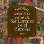 Anuncio Mercado Medieval de San Lorenzo de El Escorial (Madrid) 2024