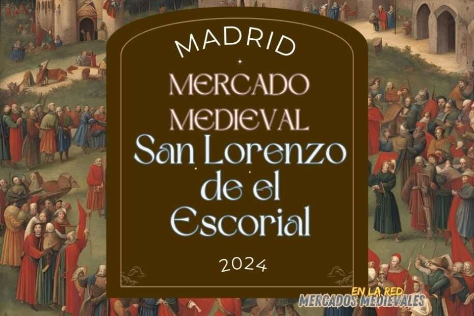 Anuncio Mercado Medieval de San Lorenzo de El Escorial (Madrid) 2024