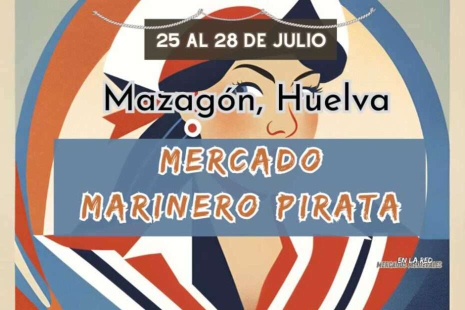 Anuncio Mercado Marinero Pirata en Mazagón (Huelva) 2024