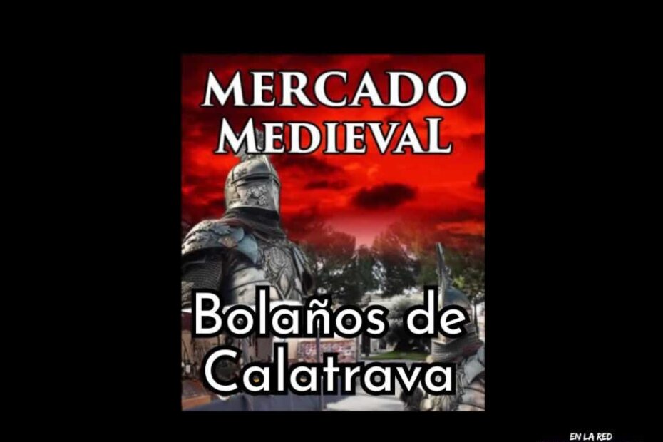 Anuncio Gran Mercado Medieval De Bolaños De Calatrava (Ciudad Real) 2024