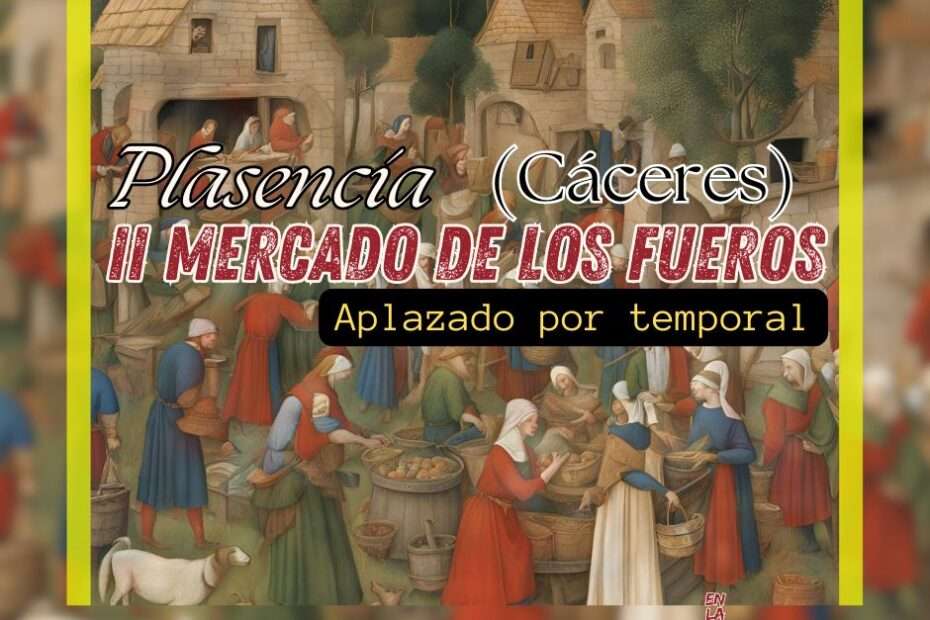 Aplazado II Mercado De Los Fueros De Plasencia -Cáceres 2024 12 Anuncio II Mercado De Los Fueros De Plasencia (Cáceres) 2024 aplazado