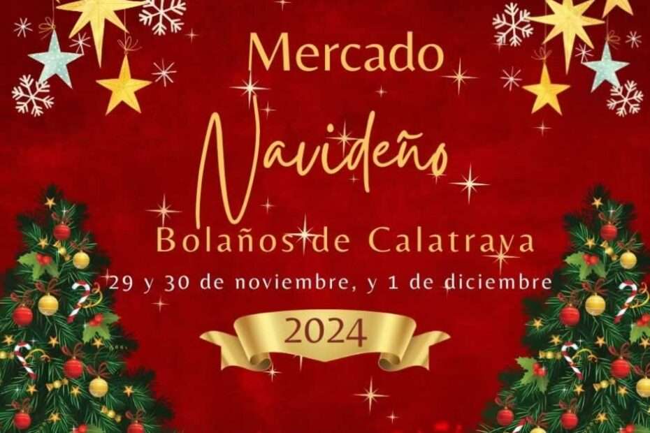 Gran Mercado Navideño De Bolaños De Calatrava 2024 (Ciudad Real)