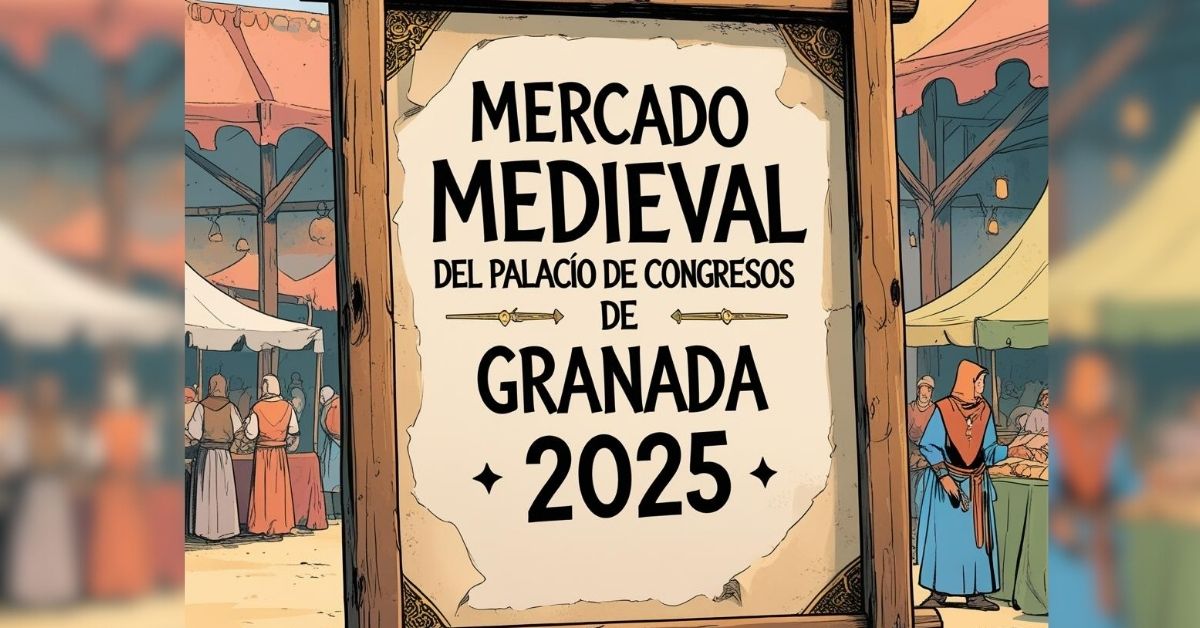 MERCADO MEDIEVAL DEL PALACIO DE CONGRESOS DE GRANADA 2025
