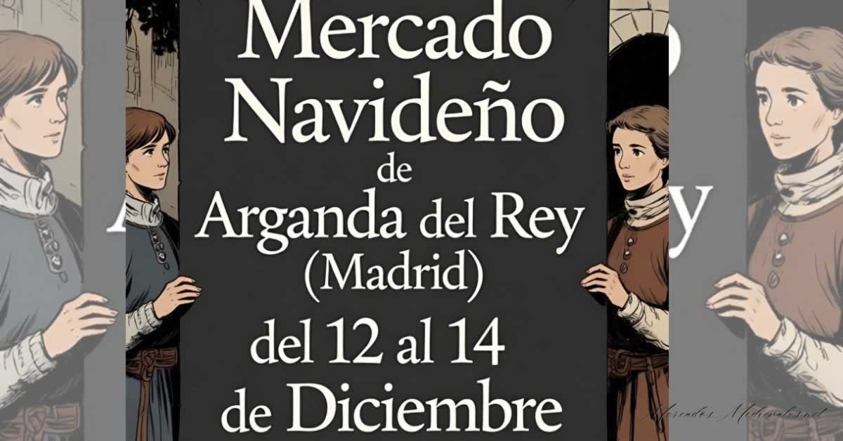 Mercado Navideño de Arganda del Rey (Madrid) del 12 al 14 de Diciembre 2025