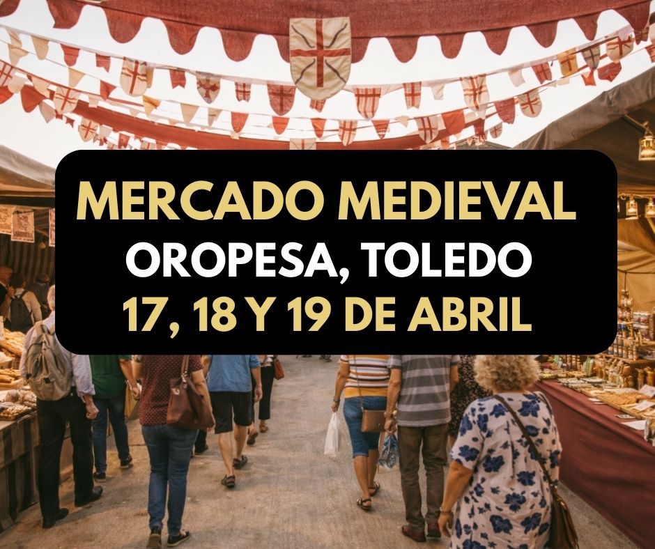 XXV Mercado Medieval de Oropesa en Toledo con animación, artesanía, zoco árabe y espectáculos medievales.
