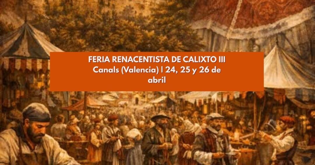 Feria Renacentista de Calixto III en Canals (Valencia) 24 al 26 de Abril del 2026 1 RENACENTISTA canals 1200
