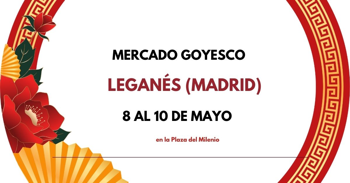Mercado Goyesco de Leganés del 8 al 10 de mayo (Madrid)
