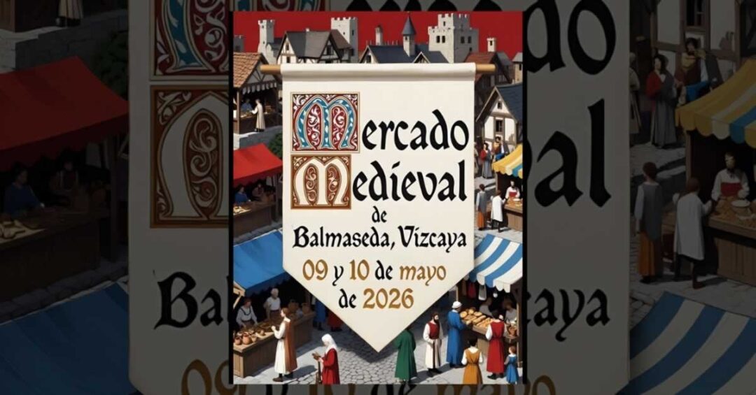 Cartel del Mercado Medieval de Balmaseda 2026, los días 9 y 10 de mayo, con ambientación medieval en el centro histórico y puestos artesanales. 1200