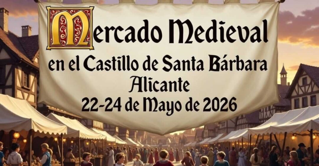 Cartel del Mercado Medieval en el Castillo de Santa Bárbara de Alicante 2026, celebrado los días 22, 23 y 24 de mayo con artesanía, espectáculos, música y animación medieval.