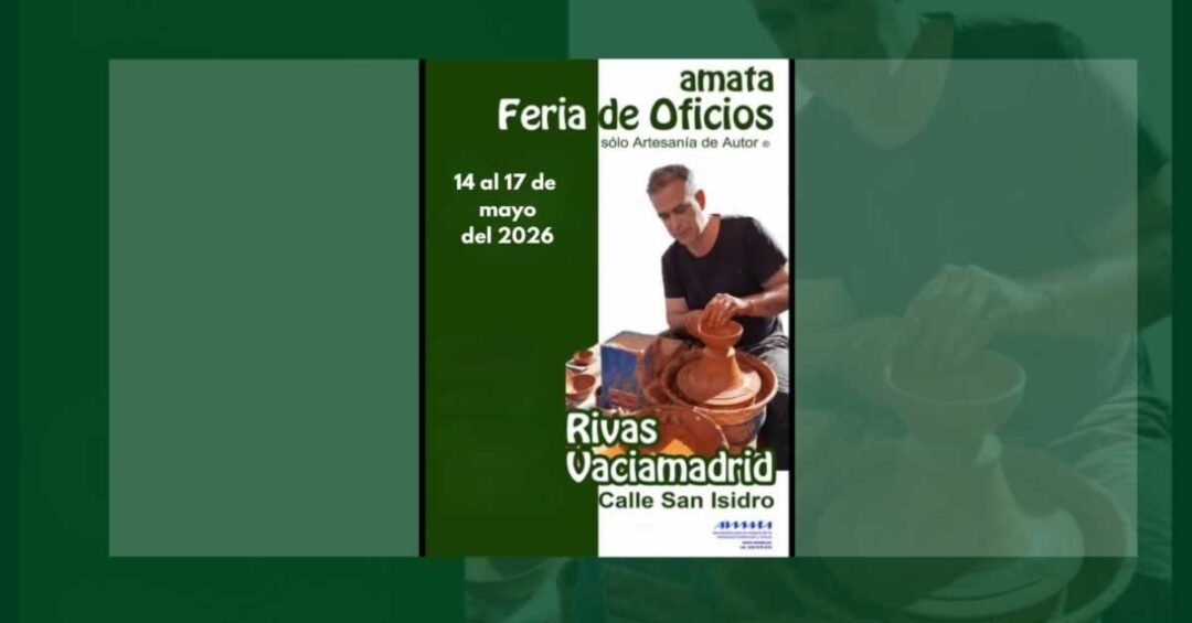 Feria de Artesanía de Autor® en Rivas-Vaciamadrid del 15 al 17 de mayo. Oficios, talleres demostrativos de participación, artesania de autor.