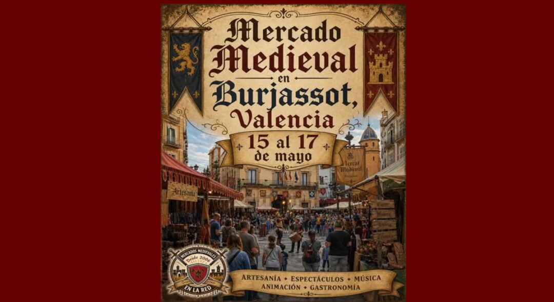 Mercado medieval de Burjassot, Valencia 15 al 17 de Mayo 2026, ubicado en la Plaza Emilio Castelar, Plaza Concepción Arenal, C/ Maestro Mallach y C/ Jorge Juan