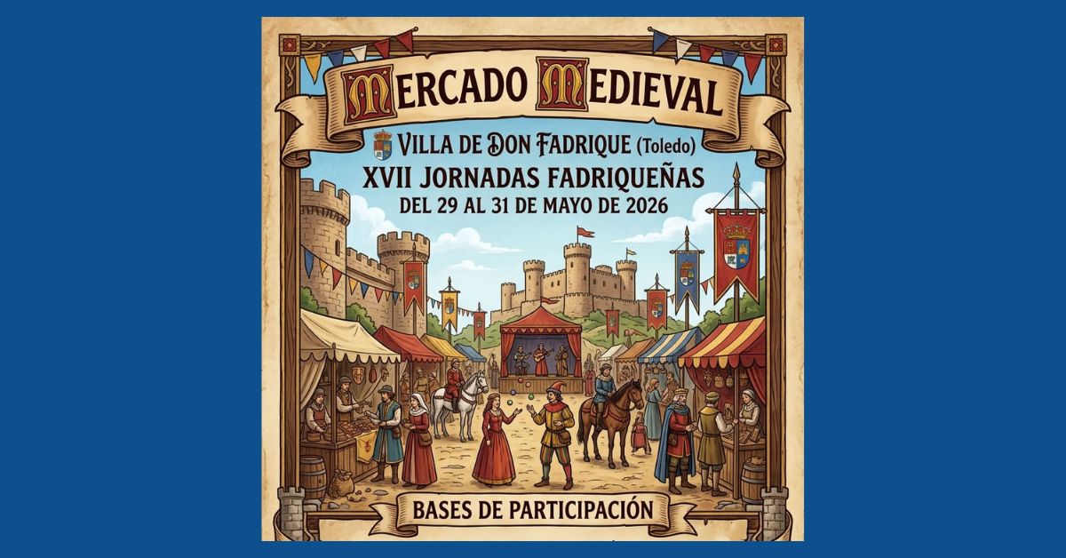 Mercado Medieval Villa de Don Fadrique 2026 (Toledo) Convocatoria
