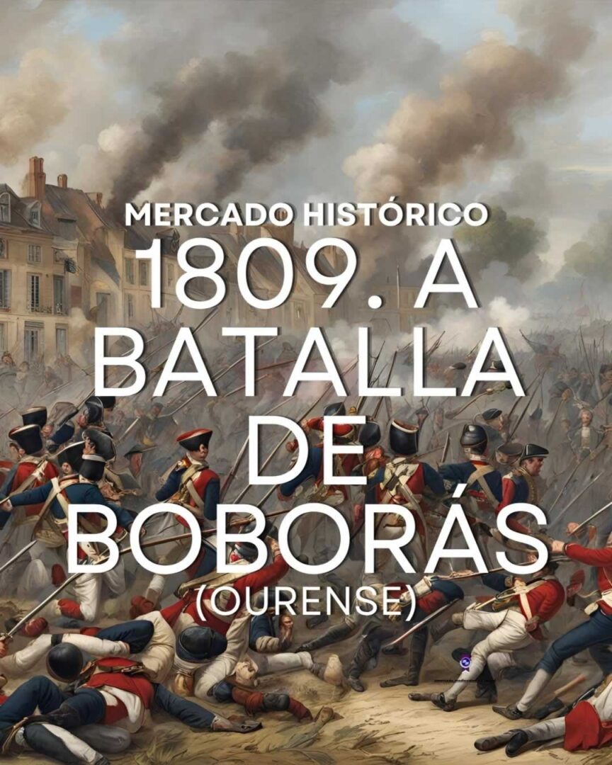Mercado napoleónico de Boborás 2026 es el Mercado Histórico “1809 A Batalla” que sera el 30 de mayo 2026