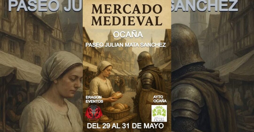 Mercado Medieval en Ocaña 2026 (Toledo) 🏰 Artesanía y alimentación 4 Cartel del Mercado Medieval en Ocaña 2026 se celebrará del 29 al 31 de mayo en el Paseo Julián Mata Sánchez. promocion 1200