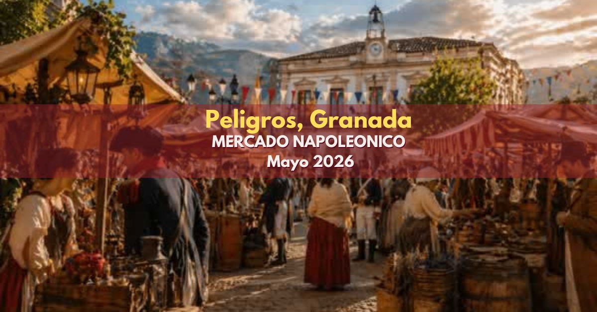 Mercado Napoleónico de Peligros en 2026 (Granada) (Granada) , 23 y 24 de mayo . Inscripciones abiertas.. Organiza La Fragua de Vulcano.