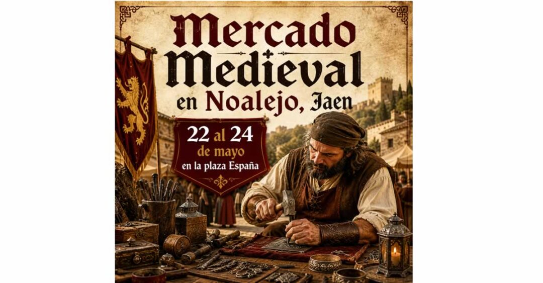 Mercado Medieval en Noalejo, jaén 22 al 24 de Mayo del 2026 Gratuito