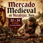 Mercado Medieval en Noalejo 2026 (Jaén). en su plaza España, los dias 22 al 24 de Mayo .